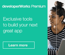 developerWorks Premium. Exclusive tools to build your next great app. Learn more.